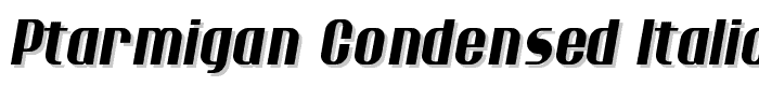 Ptarmigan Condensed Italic font